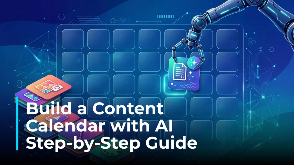 How to build a content calendar with AI step-by-step